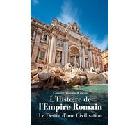 L'Histoire de l'Empire Romain: Le Destin d'une Civilisation