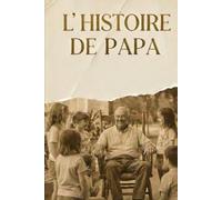 L'histoire de Papa: à faire remplir par Papa