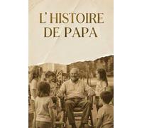 L'histoire de Papa: Un journal guidé
