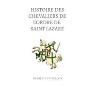 L'Histoire des Chevaliers de l'Ordre de Saint Lazare