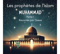 L'histoire des prophètes : Muhammad partie 1: (Livre islam pour enfant)