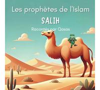 L'histoire des prophètes : Salih: (Livre islam pour enfant)