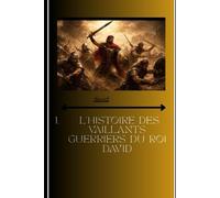 l'histoire des vaillants guerriers du roi David: vaillants guerriers du roi David