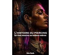 L'histoire du piercing: des rituels ancestraux aux tendances modernes