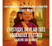 L'Histoire Du Plan Très Courageux D'Esther: La Reine Qui A Parlé: 7