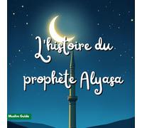 L'histoire du prophète Alyasa: La suite du message et la patience face aux épreuves