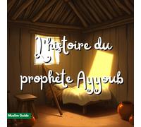 L'histoire du prophète Ayyoub: La patience récompensée