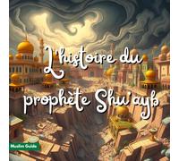 L'histoire du prophète Shu’ayb: L'homme sauvé du tremblement de terre