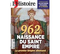 L'Histoire n°536 : 962 Naissance du Saint Empire - Octobre 2025: Le premier Empire allemand