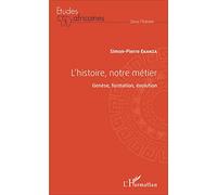 L'histoire, notre métier: Genèse, formation, évolution