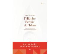 L'Histoire perdue de l'Islam: Pour une redécouverte de la civilisation musulmane