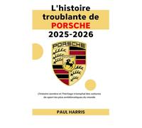 L'histoire troublante de PORSCHE 2025-2026: L'histoire sombre et l'héritage triomphal des voitures de sport les plus emblématiques du monde