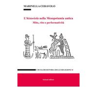 L'historiola nella Mesopotamia antica. Mito, rito e performatività - [Bulzoni]
