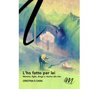 L'ho fatto per lei. Mamma, figlia, droga e ritorno alla vita - 20