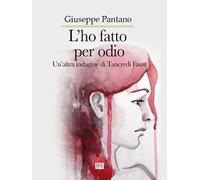 L'ho fatto per odio. Un'altra indagine di Tancredi Faust