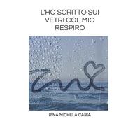 L'HO SCRITTO SUI VETRI COL MIO RESPIRO