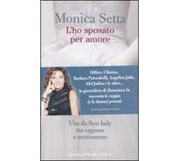 L'ho sposato per amore. Vita da first lady tra ragione e sentimento