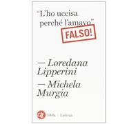 «L'ho uccisa perché l'amavo». Falso!