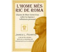 L'home més ric de Roma: Lliçons de Marc Licini Cras sobre la riquesa i Influència personal