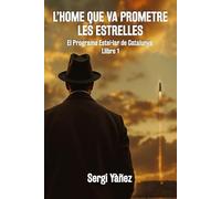 L'home que va prometre les estrelles: El Programa Estel·lar de Catalunya. Llibre 1
