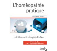 L'homéopathie pratique: Les médicaments homéopathiques les plus usuels, leurs indications, leur mode d'emploi et la façon dont ils agissent