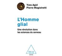 L'Homme glial: Une révolution dans les sciences du cerveau