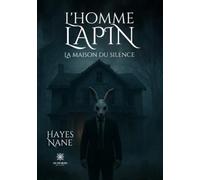 L'homme lapin: La maison du silence