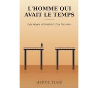 L'homme qui avait le temps: Les rêves attendent. Pas les vies.
