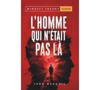 L'homme qui n'était pas là !: Mindset Theory - Le roman