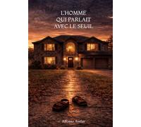 L'HOMME QUI PARLAIT AVEC LE SEUIL