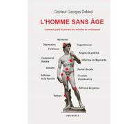 L'HOMME SANS ÂGE 2020: Comment guérir et prévenir les maladies du vieillissement