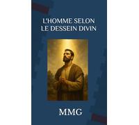 L'HOMME SELON LE DESSEIN DIVIN