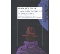 L'homo oeconomicus in evoluzione. Modelli antropologici e teoria della res...