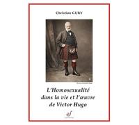 L'homosexualité dans la vie et l'oeuvre de Victor Hugo