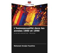L'homosexualité dans les années 1980 et 1990: Le cas de la ville de Codó - Maranhão