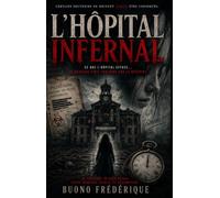 l'hôpital inferrnal.: Ils voulaient effacer les souvenirs. Ils ont créé un cauchemar.
