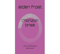 l'horizon brisé: Là où les âmes se retrouvent
