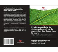 L'huile essentielle de Croton zehntneri sur la réparation des tissus chez la souris: L'huile essentielle de Croton zehntneri et le trans-anéthole améliorent la cicatrisation cutanée