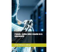 L'humain : maillon faible & bouclier de la cybersécurité