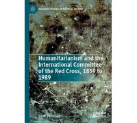 L'humanitaire En Questions: L'histoire Du Comité International De La Croix-rouge