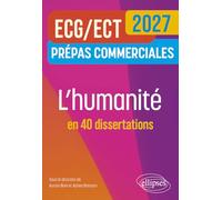 L'humanité en 40 dissertations: Culture générale - Prépas commerciales ECG / ECT