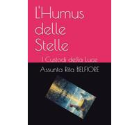 L'Humus delle Stelle: I Custodi della Luce