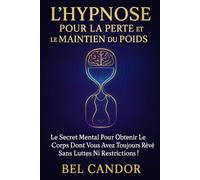 L'HYPNOSE POUR LA PERTE ET LE MAINTIEN DU POIDS: Le secret mental pour obtenir le corps dont vous avez toujours rêvé sans luttes ni restrictions !: 6