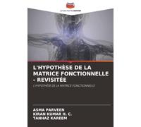 L'HYPOTHÈSE DE LA MATRICE FONCTIONNELLE - REVISITÉE: L'HYPOTHÈSE DE LA MATRICE FONCTIONNELLE