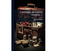 L'hysterie de Sainte Therese. --