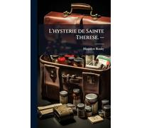 L'hysterie de Sainte Therese. --