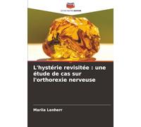 L'hystérie revisitée : une étude de cas sur l'orthorexie nerveuse