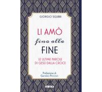Li amò fino alla fine. Le ultime parole di Gesù dalla croce