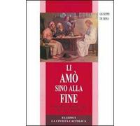 Li amò sino alla fine. Teologia e spiritualità dell'eucaristia