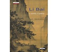 Li Bai l'uomo, il poeta - [Ariele]